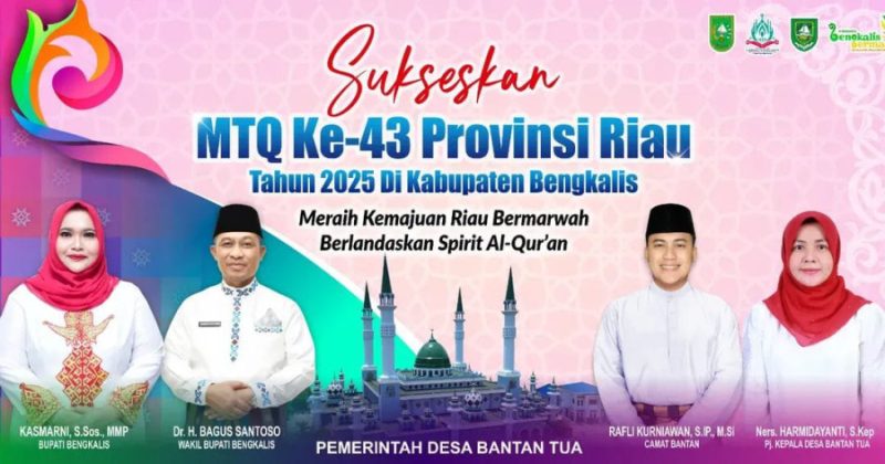 Pemerintah Desa Bantan Tua Ucapkan Selamat dan Sukses atas Pelaksanaan MTQ Ke-43 Tingkat Provinsi Riau Tahun 2025